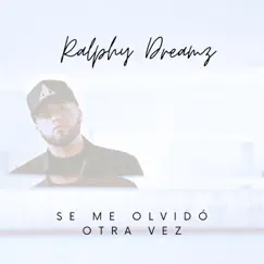 Se Me Olvidó Otra Vez - Single by Ralphy Dreamz album reviews, ratings, credits