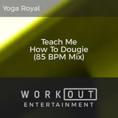 Teach Me How to Dougie (85 BPM Mix) - Single by Yoga Royal album reviews, ratings, credits