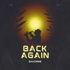 Back Again - Single by Shacmng album reviews, ratings, credits