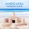 Sand Castle: Mindfulness for Kids, Relaxing Sound of Peaceful Beach, Calming Waves, Drift off to Sleep album lyrics, reviews, download