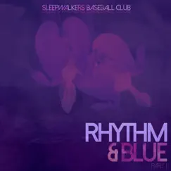 Rhythm & Blue Pt. I - EP by Sleepwalkers Baseball Club album reviews, ratings, credits