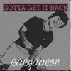 Gotta Get It Back - Single album lyrics, reviews, download
