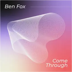 Come Through - EP by Ben Fox album reviews, ratings, credits