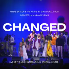 Changed (feat. The Agape International Choir & Marianne Lewis) [Live at Agape 2022] Song Lyrics