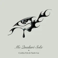 Me Quedaré Solx - Single by Cynthia Fión & Nachi Cae album reviews, ratings, credits
