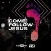 Come Follow Jesus - Single album lyrics, reviews, download