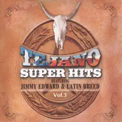 Tejano Super Hits Vol. 3 by Jimmy Edward & Latin Breed album reviews, ratings, credits