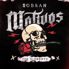Sobran Motivos - Single by T3r Elemento album reviews, ratings, credits