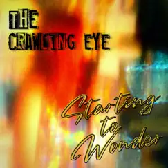 Starting to Wonder - Single by The Crawling Eye album reviews, ratings, credits