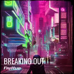 Breaking Out - Single by Firehead album reviews, ratings, credits