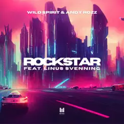 Rockstar - Single by Wild Spirit, Andy Rozz & Linus Svenning album reviews, ratings, credits