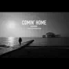 Comin' Home - Single album lyrics, reviews, download