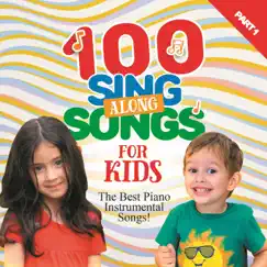 100 Sing Along Songs for Kids: The Best Piano Instrumental Songs, Pt. 1 by Various Artists album reviews, ratings, credits