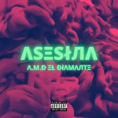 Asesina - Single by A.M.D El Diamante album reviews, ratings, credits