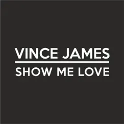 Show Me Love - Single by Vince James album reviews, ratings, credits