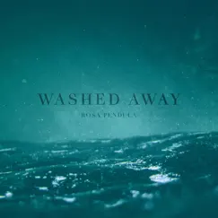 Washed Away - Single by Rosa Pendula album reviews, ratings, credits