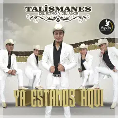 Ya Estamos Aquí by Talismanes del Ritmo y del amor album reviews, ratings, credits