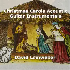 Christmas Carols Acoustic Guitar Instrumentals by David Leinweber album reviews, ratings, credits