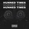 Hunned Times - Single album lyrics, reviews, download