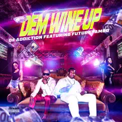 Dem Wine Up (feat. Future Fambo) - Single by De Addiction album reviews, ratings, credits