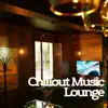 Chillout Music Lounge Relaxing album lyrics, reviews, download