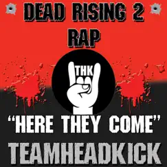 Here They Come (Dead Rising 2) - Single by Teamheadkick album reviews, ratings, credits