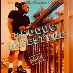 Groovy Lifestyle (feat. Alisa Velasquez & Zay Deniro) - Single by Zeke Avery album reviews, ratings, credits