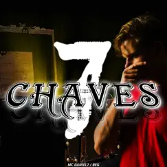 7 Chaves - Single by Mc Daniel7 & BEG album reviews, ratings, credits