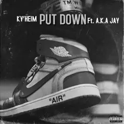 Put Down (feat. A.K.A Jay) - Single by Ky’Heim album reviews, ratings, credits