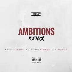 Ambitions (Remix) [feat. Ice Prince, Victoria Kimani & Khuli Chana] - Single by Tweezy album reviews, ratings, credits