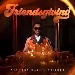 Friendsgiving by Anthony Hall album reviews, ratings, credits
