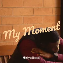 My Moment - Single by Mickyle Burrell album reviews, ratings, credits