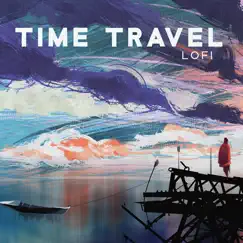Time Travel Lofi by Lofi Travelling album reviews, ratings, credits