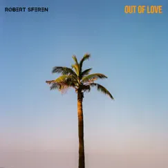 Out of Love - Single by Robert Sferen album reviews, ratings, credits