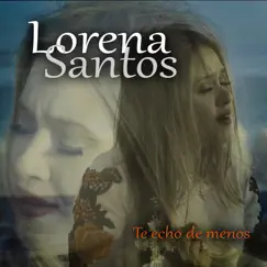 Te Echo de Menos - Single by Lorena Santos album reviews, ratings, credits
