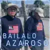 Bailalo Azaroso (feat. Blrk) - Single album lyrics, reviews, download