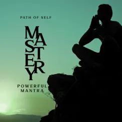 Path of Self Mastery: Tibetan Healing with Powerful Mantra Meditation Music, Chakra Activation, Spiritual Growth by Tibetan Meditation Academy album reviews, ratings, credits