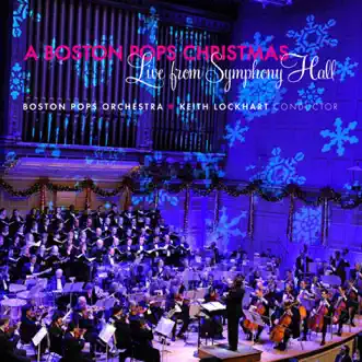 A Boston Pops Christmas: Live from Symphony Hall by Boston Pops Orchestra, Tanglewood Festival Chorus & Keith Lockhart album download