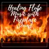 Healing Flute Music with Fireplace Sound album lyrics, reviews, download