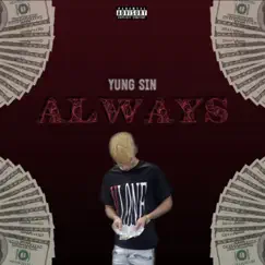 Always - Single by Yung Sin album reviews, ratings, credits