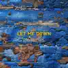 Let Me Down (feat. Kelli) - Single album lyrics, reviews, download