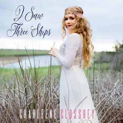 I Saw Three Ships - Single by Charleene Closshey album reviews, ratings, credits