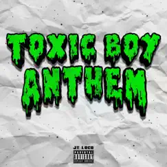 Toxic Boy Anthem - Single by JT Loco album reviews, ratings, credits