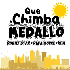 Que Chimba Medallo (feat. Rafa Mocce & K.E.N) Song Lyrics