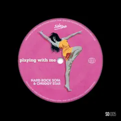 Playing With Me - Single by Hard Rock Sofa & Chuggy Star album reviews, ratings, credits