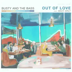 Out Of Love (feat. Macy Gray) - EP by Busty and the Bass album reviews, ratings, credits