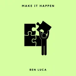 Make It Happen - Single by Ben Luca album reviews, ratings, credits