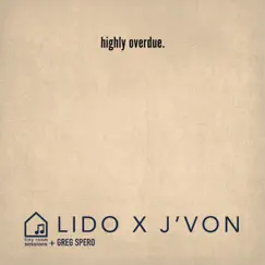 Highly Overdue (feat. Lido) [Tiny Room Sessions] - Single by Greg Spero & J'von album reviews, ratings, credits