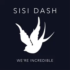 We're Incredible - Single by Sisi Dash album reviews, ratings, credits