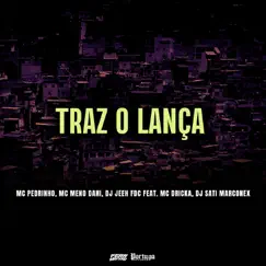 Traz O Lança (feat. MC Pedrinho) Song Lyrics